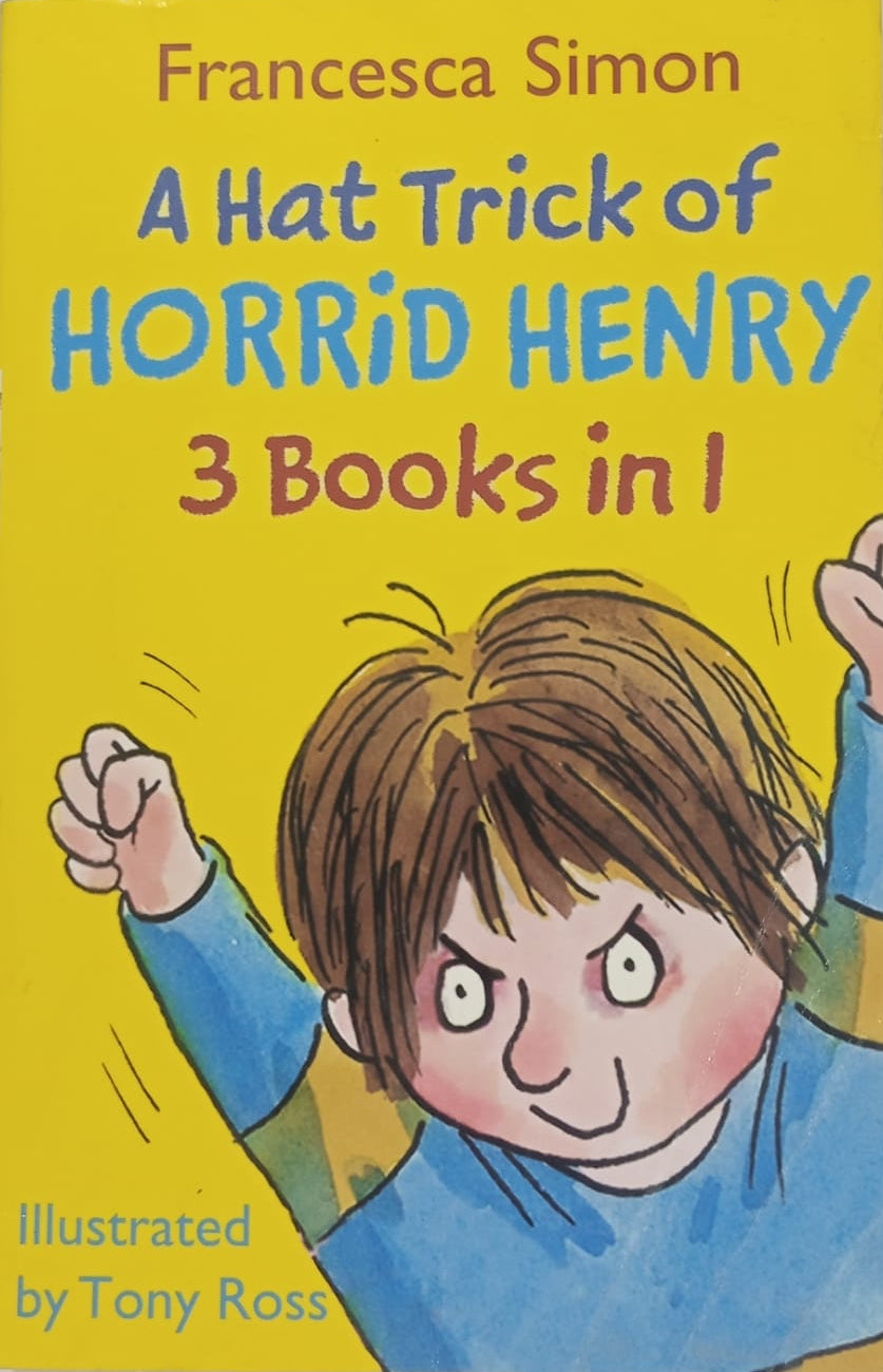 A cover of the book 'A Hat Trick of Horrid Henry 3 Books in 1' illustrated by Tony Ross, featuring a cartoon of a boy with a mischievous expression.