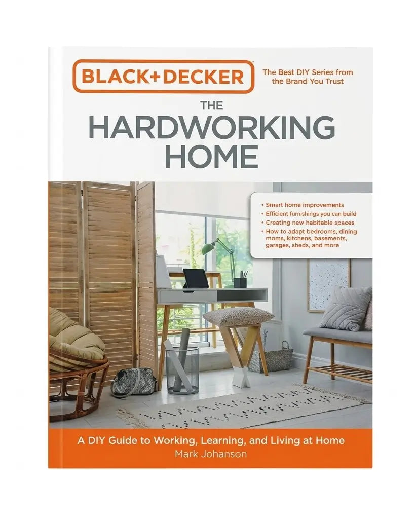 Black & Decker The Hardworking Home: A DIY Guide to Working, Learning, and Living at Home