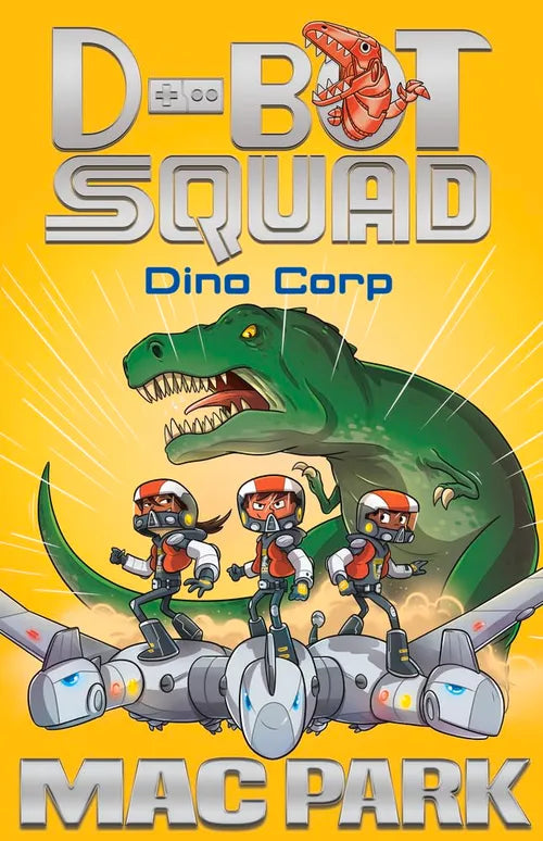 Book cover of 'D-Bot Squad Dino Corp' by Mac Park with robots and a dinosaur on a yellow background.