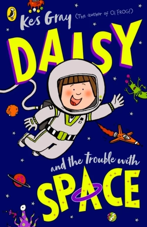 Book cover of 'Daisy and the Trouble with Space' by Kes Gray, featuring a child in an astronaut suit against a space-themed background.