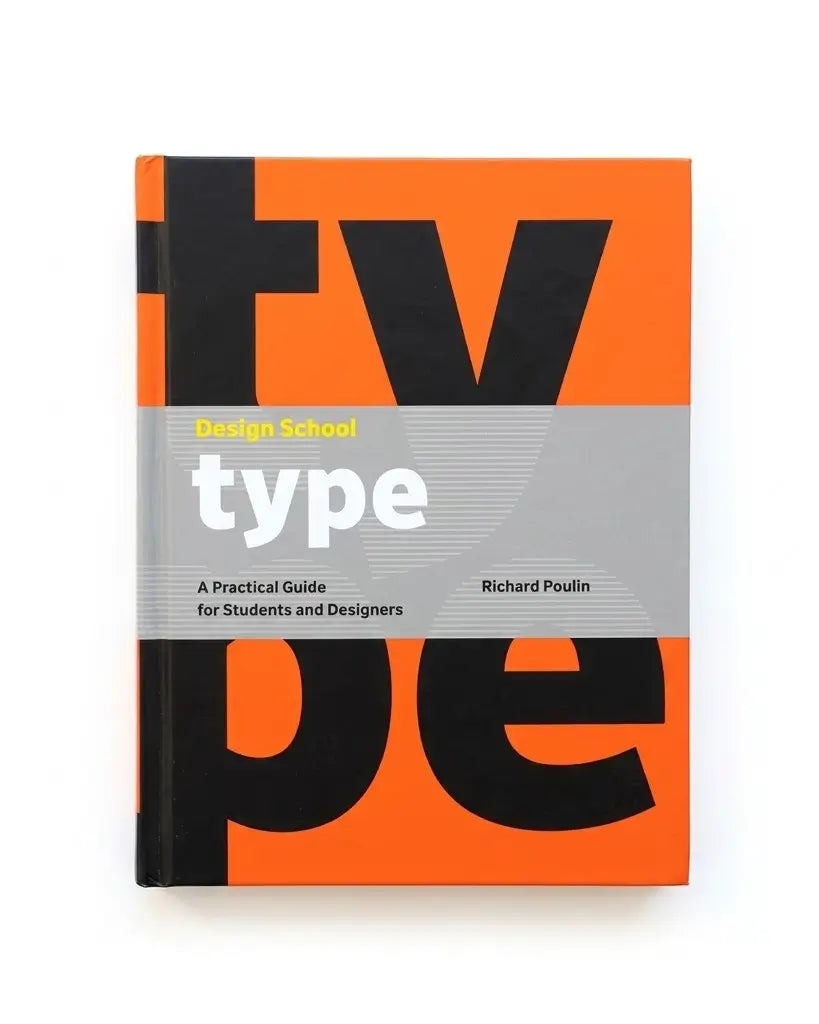 Design School: Type: A Practical Guide for Students and Designers