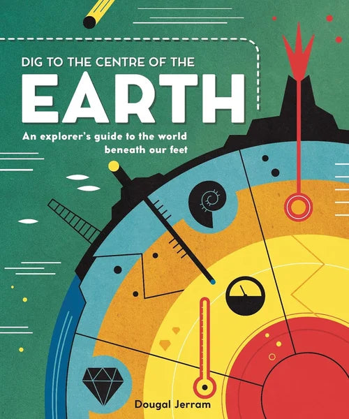 Book cover of 'Dig to the Centre of the Earth' with colorful design and text.