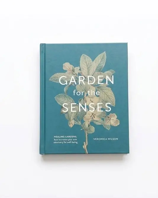 Garden For The Senses: How Your Garden Can Soothe Your Mind and Awaken Your Soul
