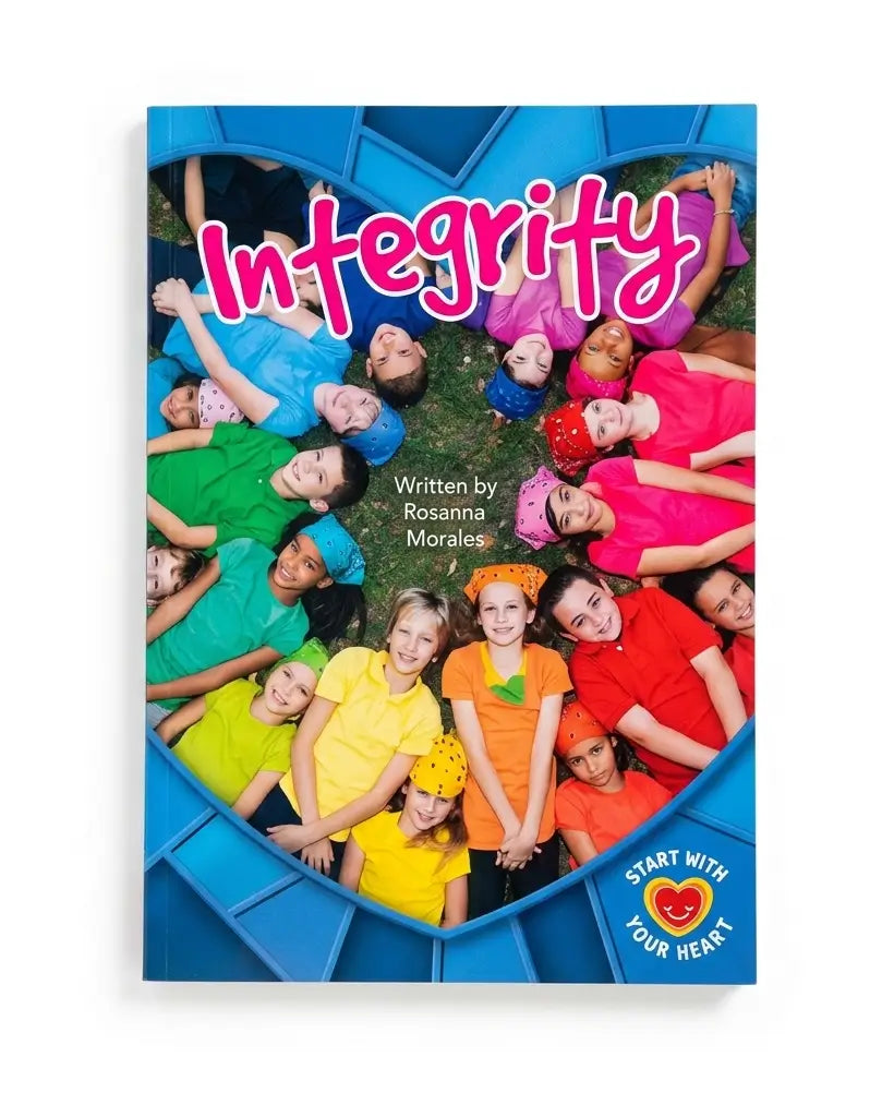 A children's book titled 'Integrity' by Rosana Morales, featuring a heart-shaped collage of children wearing colorful shirts inside a blue structure. The cover has a bright blue border and a small badge that reads 'Start with Your Heart'.