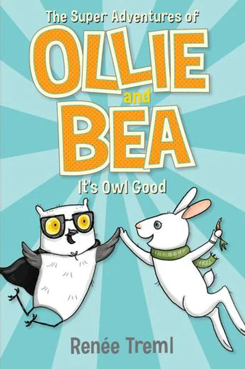 Book cover of 'The Super Adventures of Ollie and Bea: It's Owl Good' with an owl and rabbit character on a blue background.
