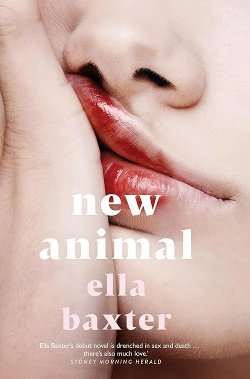 Book cover of 'New Animal' by Ella Baxter with a close-up of lips and hands.