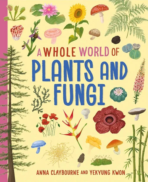 Book cover of 'A Whole World of Plants and Fungi' with illustrations of plants and fungi on a yellow background.