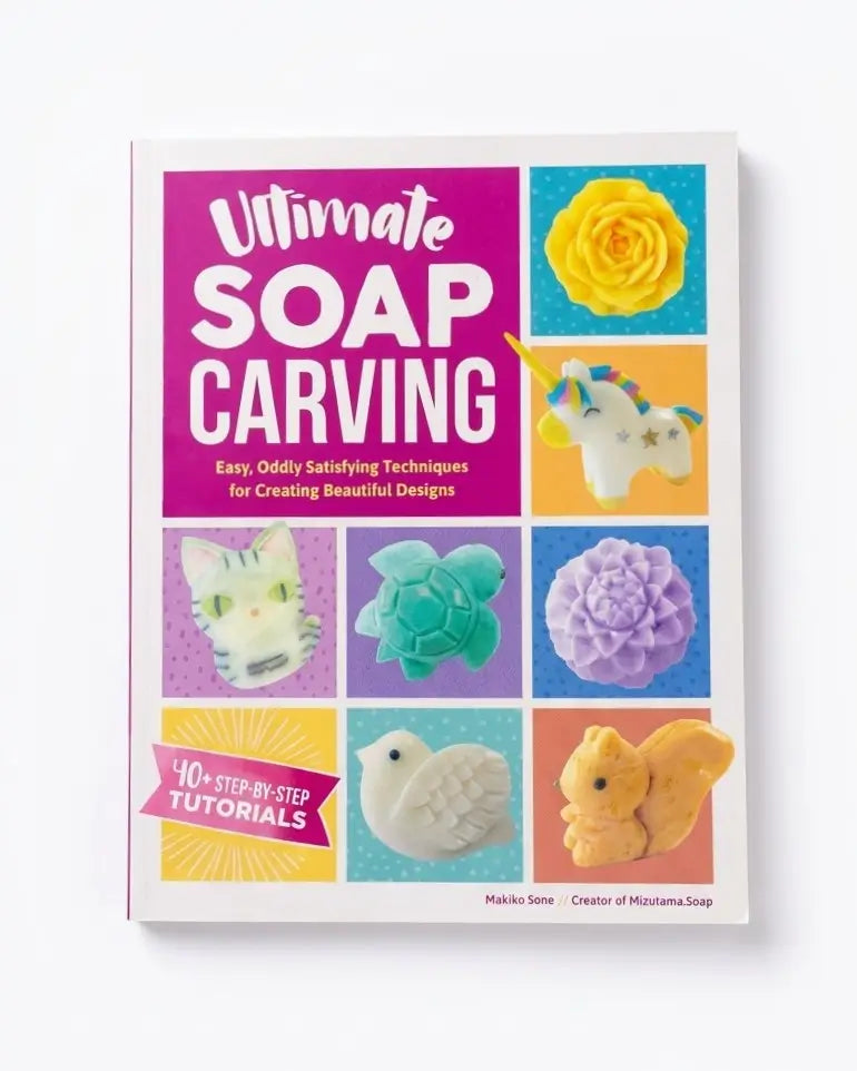 Ultimate Soap Carving: Easy, Oddly Satisfying Techniques for Creating Beautiful Designs--40+ Step-by-Step Tutorials
