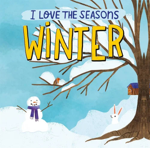 Book cover of 'I Love the Seasons: Winter' with a snowman, rabbit, and tree in winter scenery.