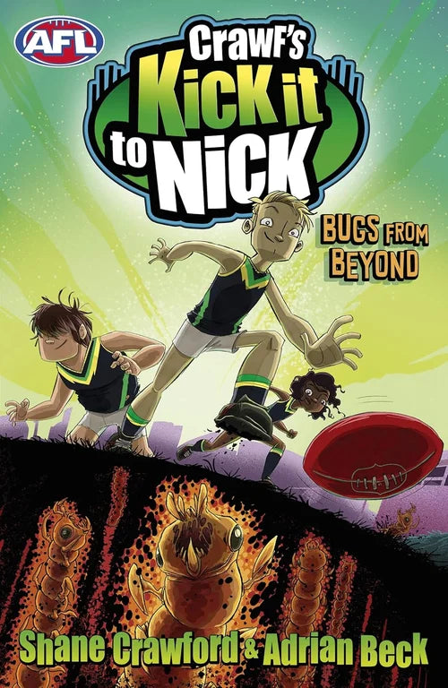Crawf's Kick It to Nick: Bugs from Beyond by Shane Crawford & Adrian Beck