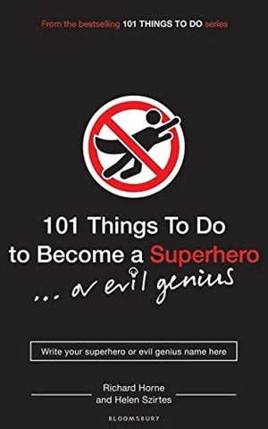 Book cover of '101 Things To Do to Become a Superhero... a evil genius' with a superhero symbol on a black background.