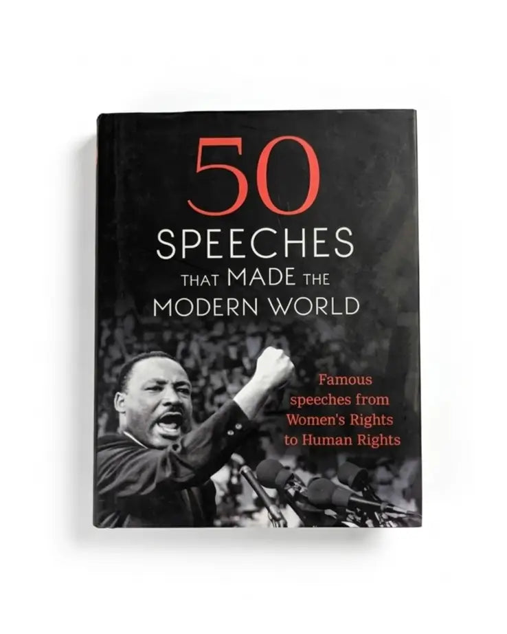 50 Speeches That Made the Modern World: Famous Speeches from Women's Rights to Human Rights