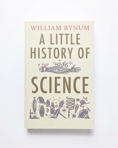 A Little History of Science (Little Histories)