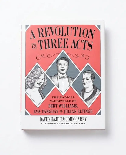 A Revolution in Three Acts: The Radical Vaudeville of Bert Williams, Eva Tanguay, and Julian Eltinge