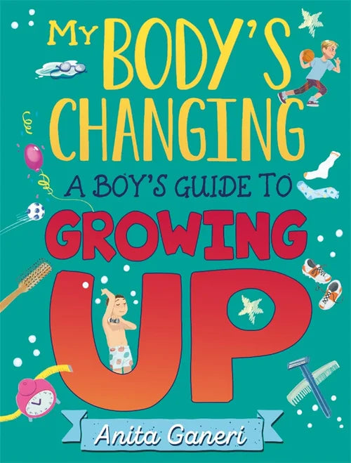 Book cover of 'My Body's Changing: A Boy's Guide to Growing Up' by Anita Ganeri with colorful text and illustrations on a teal background.