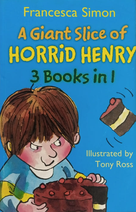 Cover of the book titled 'A Giant Slice of Horrid Henry 3 Books in 1' featuring an illustration of a boy with a slice of cake.