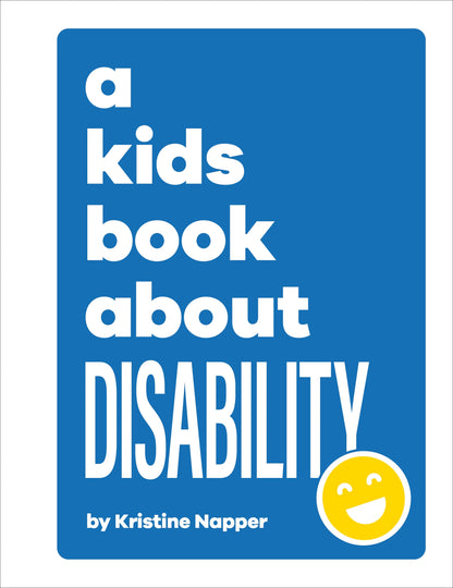Book cover of 'a kids book about DISABILITY' by Kristine Napper with a blue background and yellow smiley face icon.