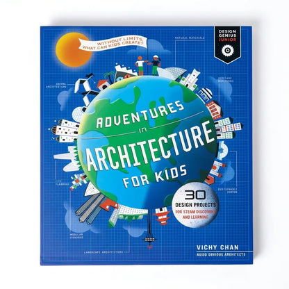Adventures in Architecture for Kids: 30 Design Projects for STEAM Discovery and Learning