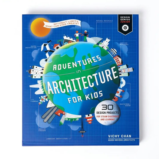 Adventures in Architecture for Kids: 30 Design Projects for STEAM Discovery and Learning