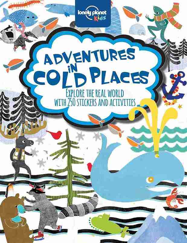 Book cover of 'Adventures in Cold Places' with colorful illustrations and 'Lonely Planet Kids' branding.