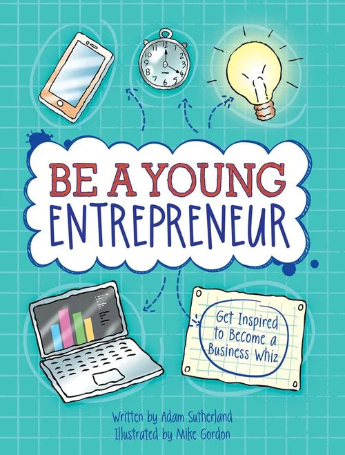Be a Young Entrepreneur: Become a Business Whiz