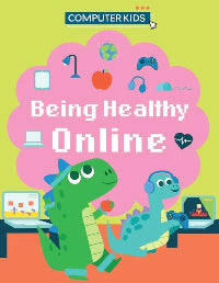 Book cover for 'Being Healthy Online' by Computer Kids with cartoon dinosaurs and digital icons on a pink and green background.
