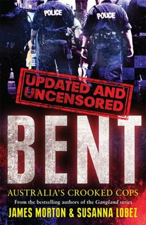 Book cover of 'Bent' with police officers and text about Australia's crooked cops.