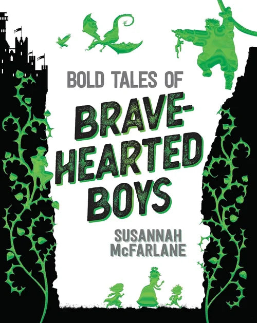 Book cover of 'Bold Tales of Brave-Hearted Boys' by Susannah McFarlane with green and black illustrations.