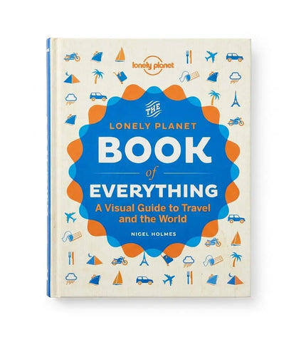 The Lonely Planet Book of Everything by Nigel Holmes A Visual Guide to Travel and the World