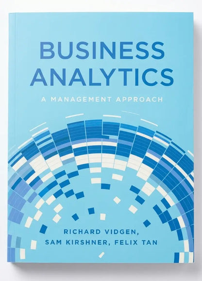 Book cover of 'Business Analytics: A Management Approach' by Richard Vidgen, Sam Kirshner, and Felix Tan on a light blue background.
