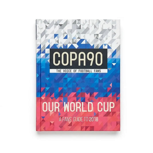A hardcover book titled 'COPA90: Our World Cup A Fans' Guide to 2018' with a geometric triangular pattern in white, blue, and pink, shown on a plain white background.