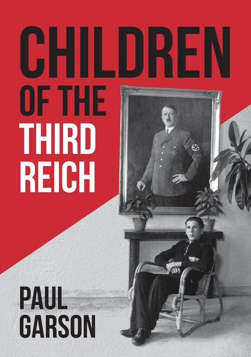 Book cover of 'Children of the Third Reich' by Paul Garson with a portrait of a man in uniform and a red background.
