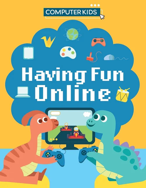 Book cover with two dinosaurs playing video games, titled 'Having Fun Online' by Computer Kids.