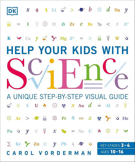 DK - Help Your Kids with Science: A Unique Step-by-Step Visual Guide, Revision and Reference