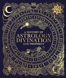 Book cover of 'A History of Astrology, Divination, and Prophecy' with decorative gold design on a dark background