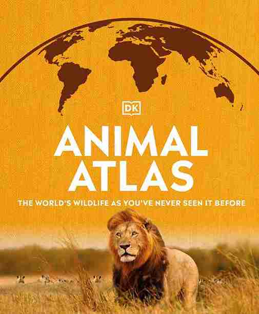 Book cover of 'Animal Atlas' by DK with a lion and world map on an orange background