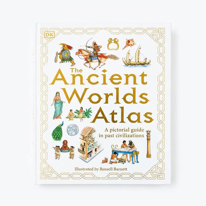 DK The Ancient World Atlas – A pictorial guide to past civilizations