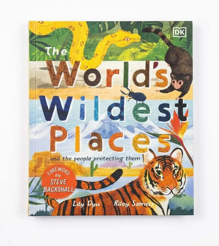 DK The World's Wildest Places: And the People Protecting Them