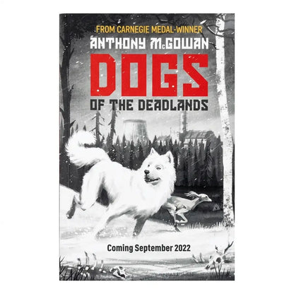 Book cover for 'Dogs of the Deadlands' by Anthony McGowan, featuring a black-and-white illustration of a white dog running through a snowy forest with a cow, with bold red and black title text.