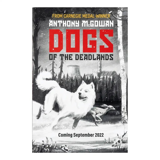 Book cover for 'Dogs of the Deadlands' by Anthony McGowan, featuring a black-and-white illustration of a white dog running through a snowy forest with a cow, with bold red and black title text.