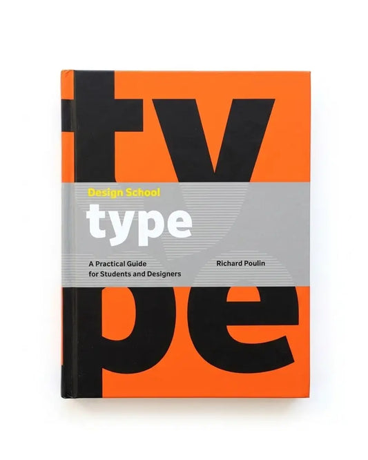 Design School: Type: A Practical Guide for Students and Designers