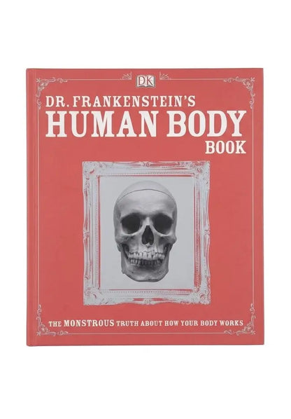 Dr. Frankenstein's Human Body Book: The Monstrous Truth About How Your Body Works