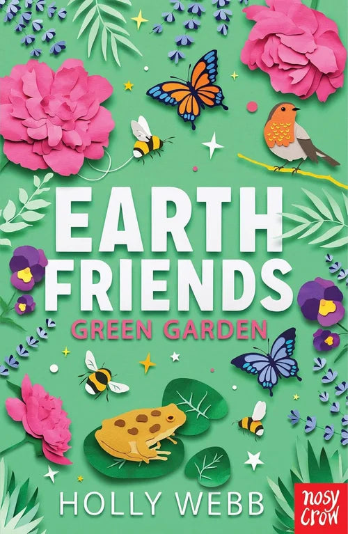 Book cover of 'Earth Friends: Green Garden' by Holly Webb with colorful illustrations of flowers, butterflies, and a frog on a green background.