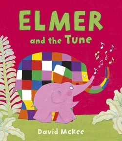 Book cover of 'Elmer and the Tune' with a colorful elephant and pink background