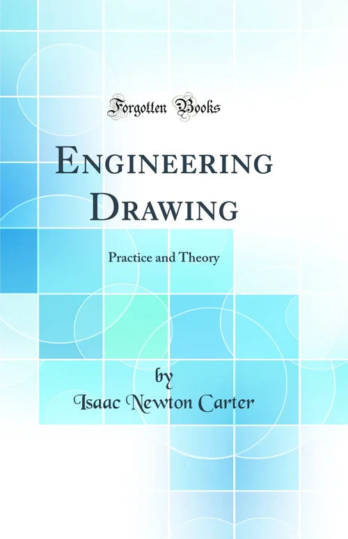 Book cover of 'Engineering Drawing: Practice and Theory' by Isaac Newton Carter with a blue and white color scheme.