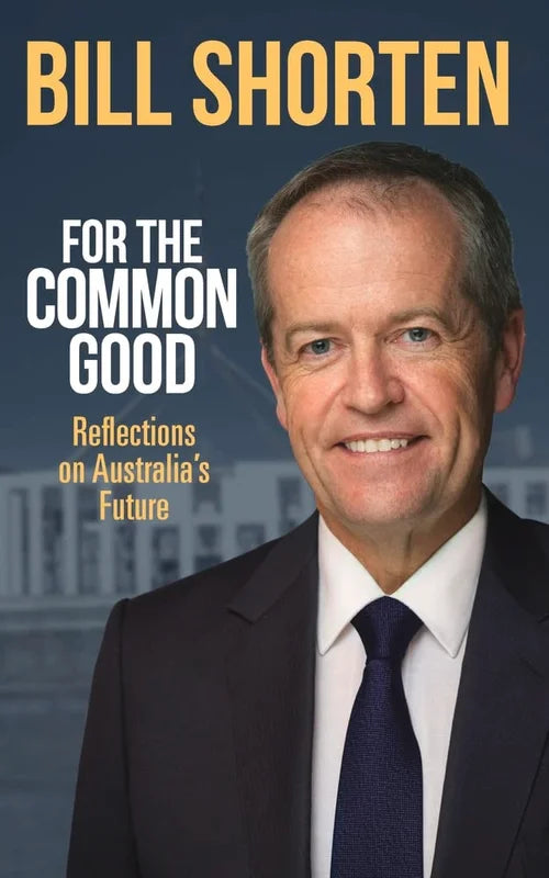 Book cover featuring a man in a suit with text 'Bill Shorten For the Common Good' on a blue background