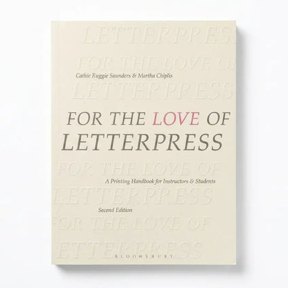 For the Love of Letterpress: A Printing Handbook for Instructors and Students