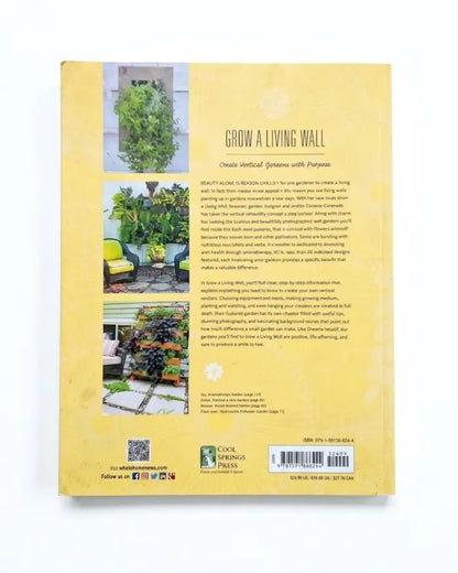 Grow a Living Wall : Create Vertical Gardens with Purpose