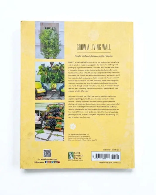 Grow a Living Wall : Create Vertical Gardens with Purpose