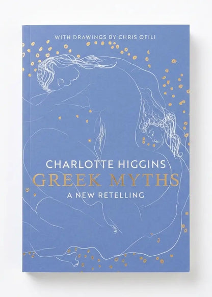 The book cover of 'Greek Myths: A New Retelling' by Charlotte Higgins, featuring a dusty blue background with white line art of a figure and gold accents, shown on a clean white background.